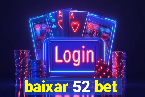 baixar 52 bet